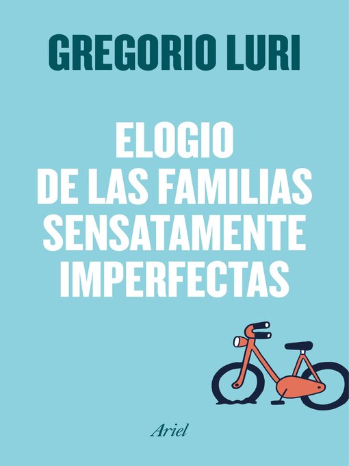 Title details for Elogio de las familias sensatamente imperfectas by Gregorio Luri - Available